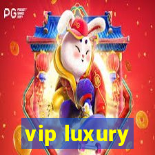 vip luxury